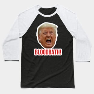 Trump Bloodbath Baseball T-Shirt